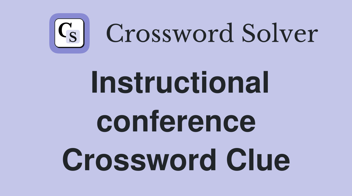 Instructional conference Crossword Clue