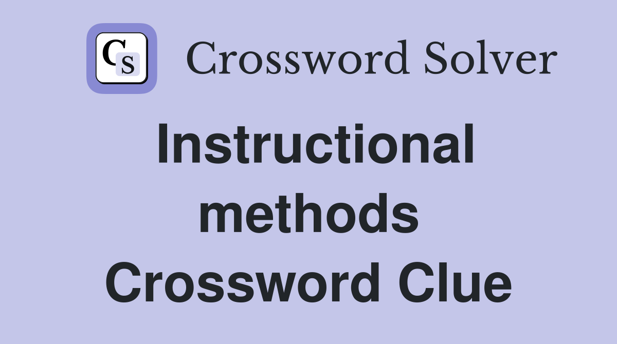 Instructional methods Crossword Clue