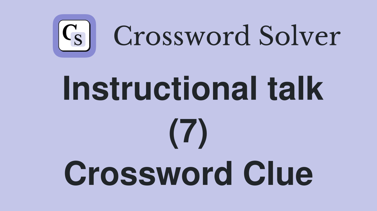 Instructional talk (7) Crossword Clue