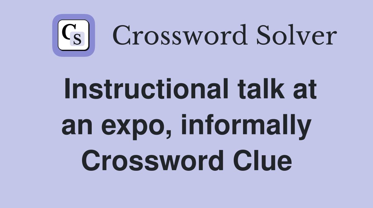 Instructional talk at an expo, informally Crossword Clue