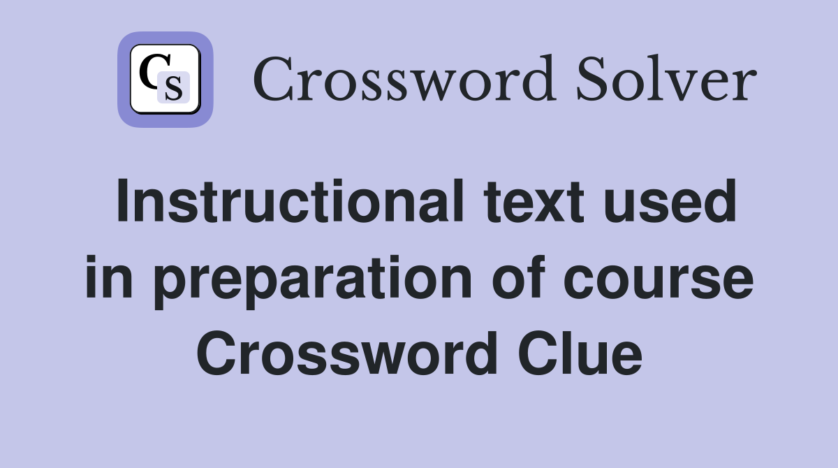 Instructional text used in preparation of course Crossword Clue