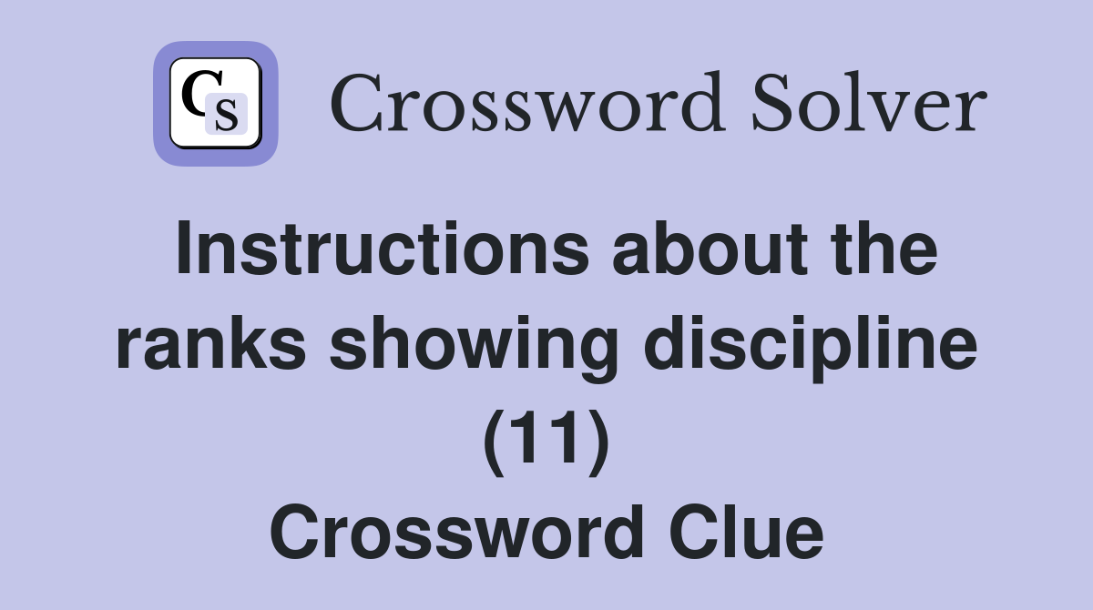 Instructions about the ranks showing discipline (11) Crossword Clue