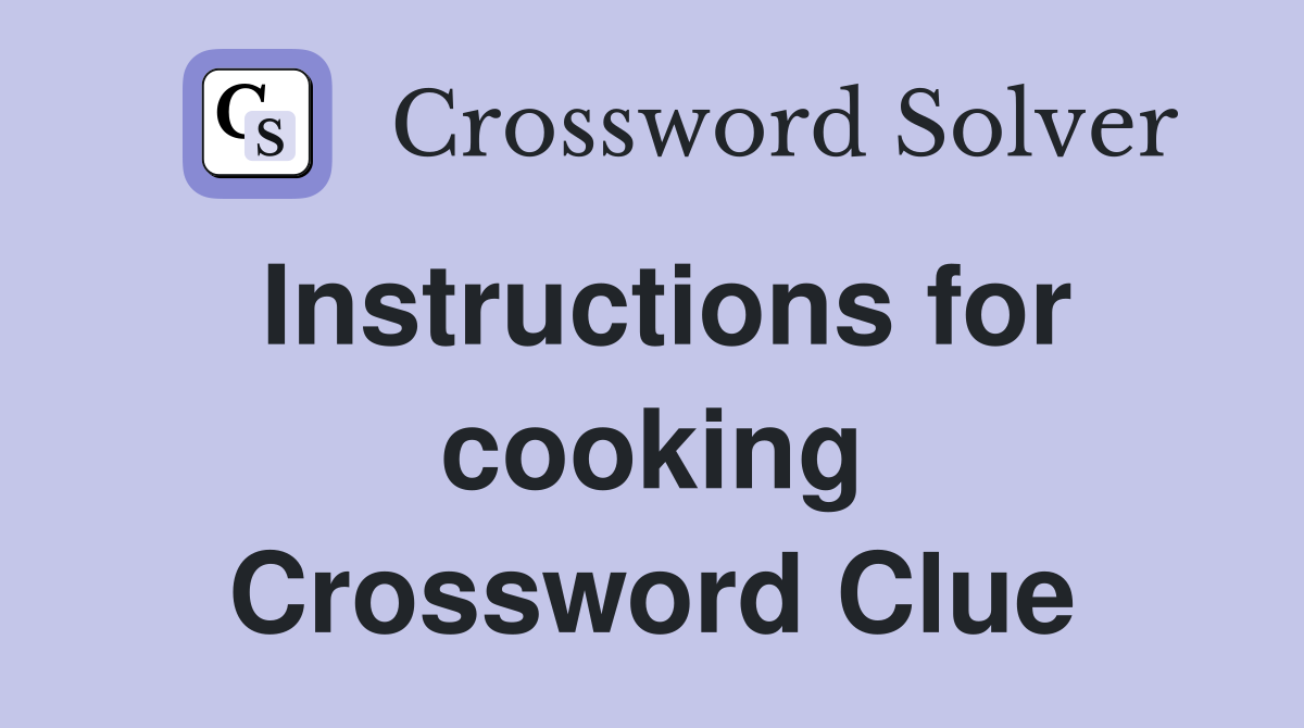 Instructions for cooking Crossword Clue