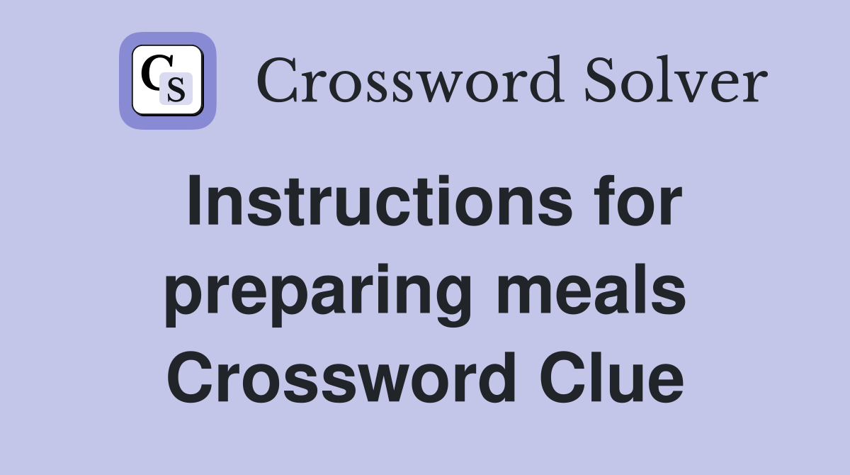 Instructions for preparing meals Crossword Clue