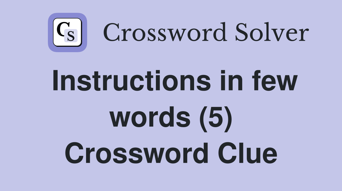 Instructions in few words (5) Crossword Clue
