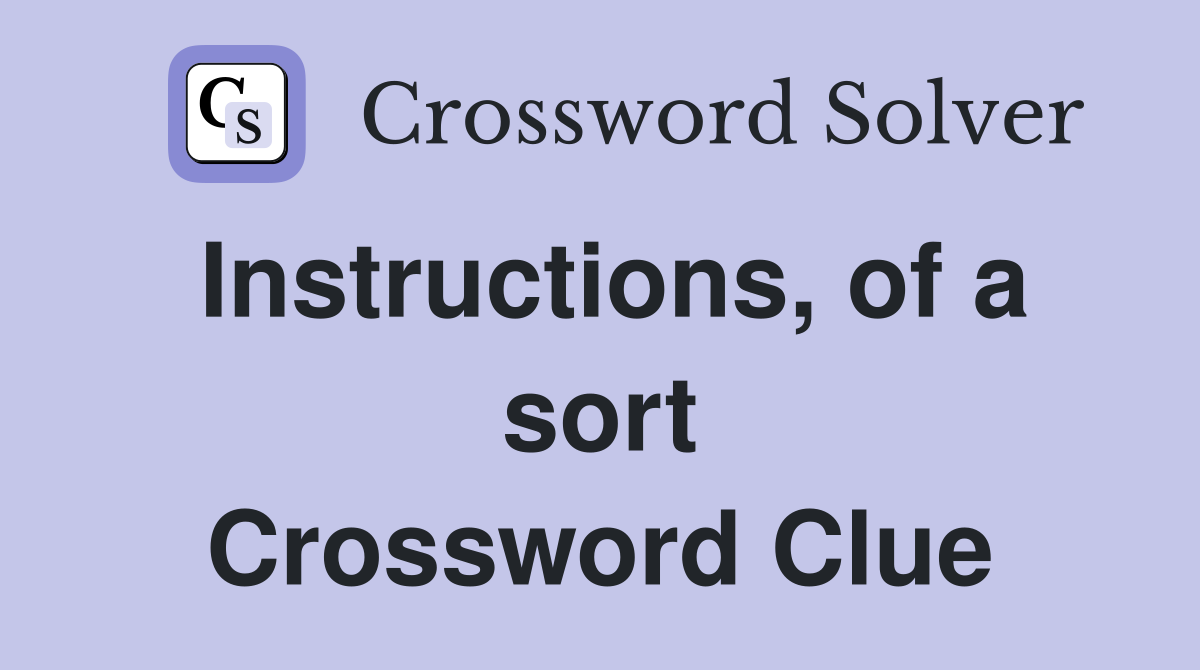Instructions, of a sort Crossword Clue