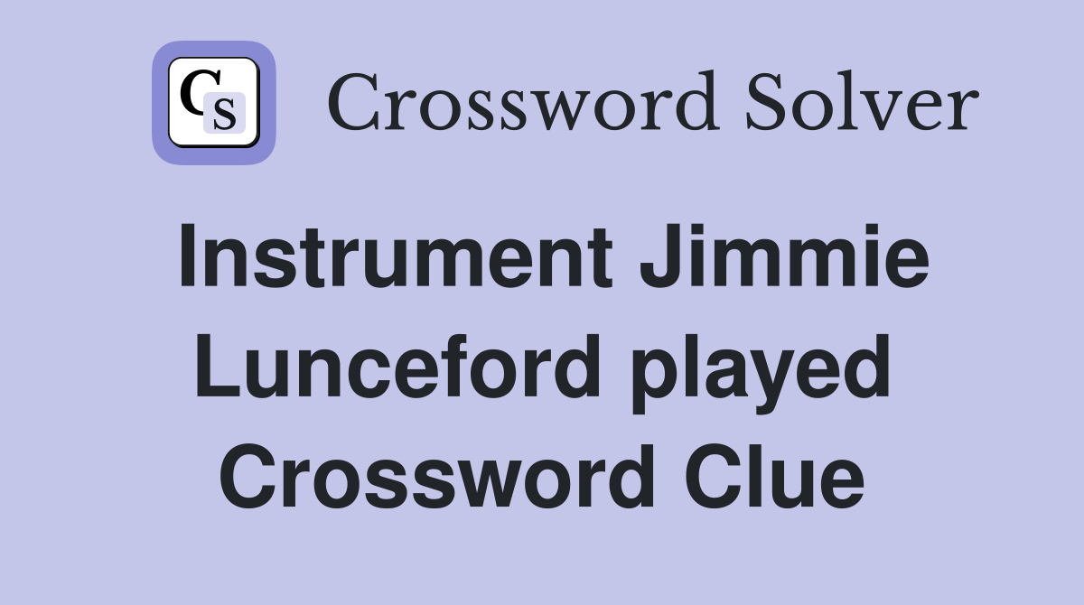 Instrument Jimmie Lunceford played Crossword Clue
