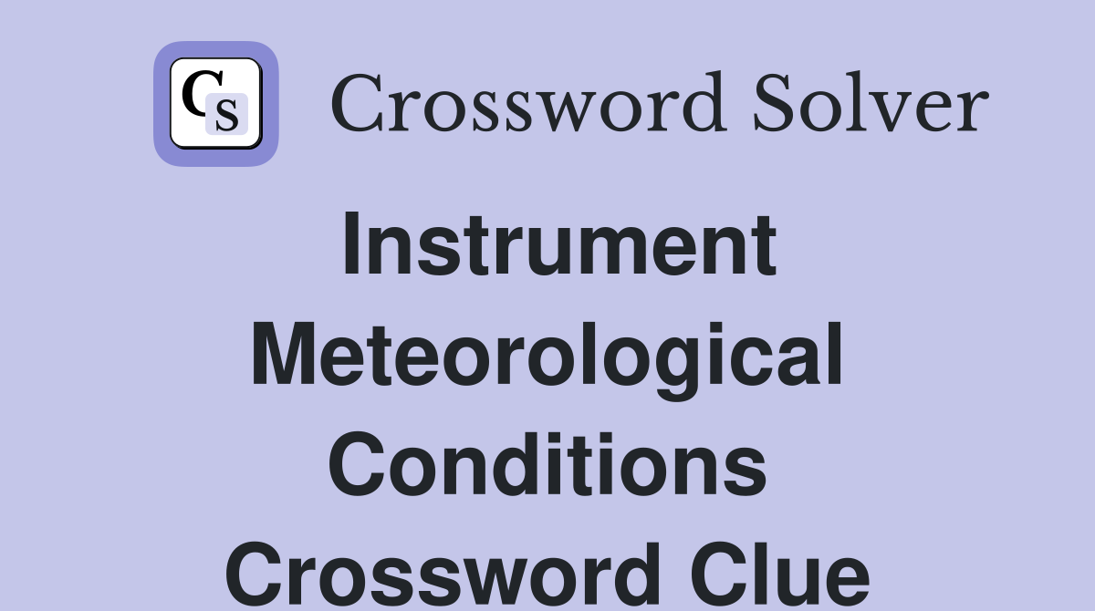 Instrument Meteorological Conditions Crossword Clue