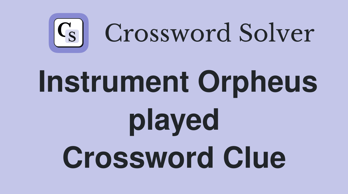 Instrument Orpheus played Crossword Clue