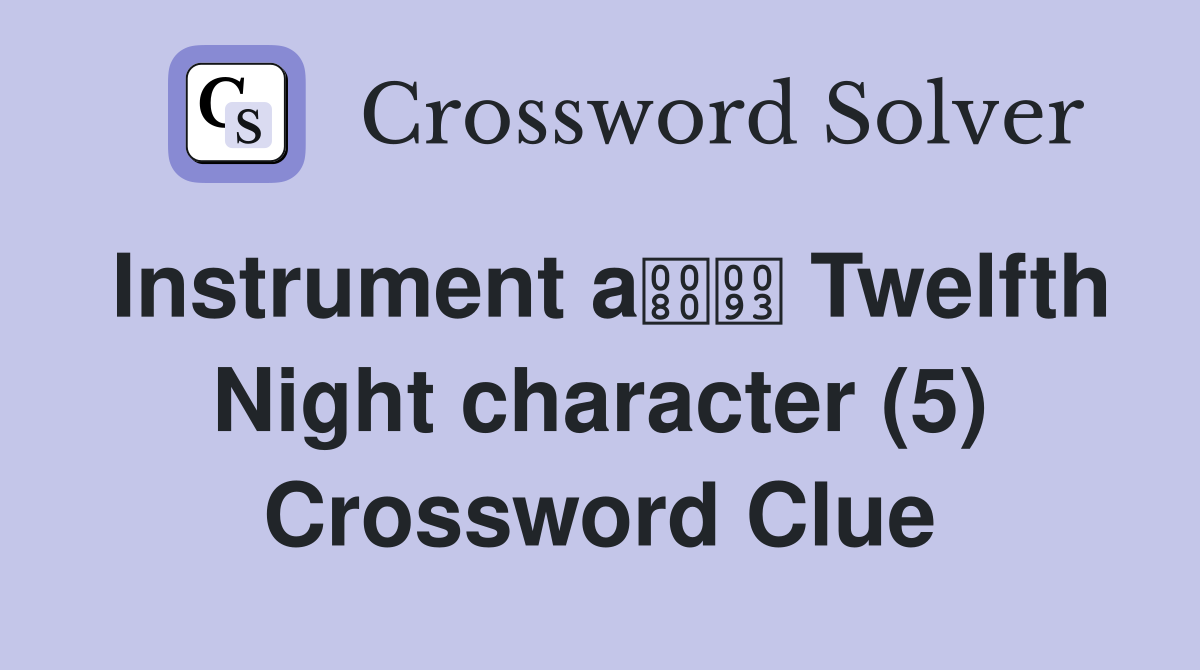 Instrument a Twelfth Night character (5) Crossword Clue