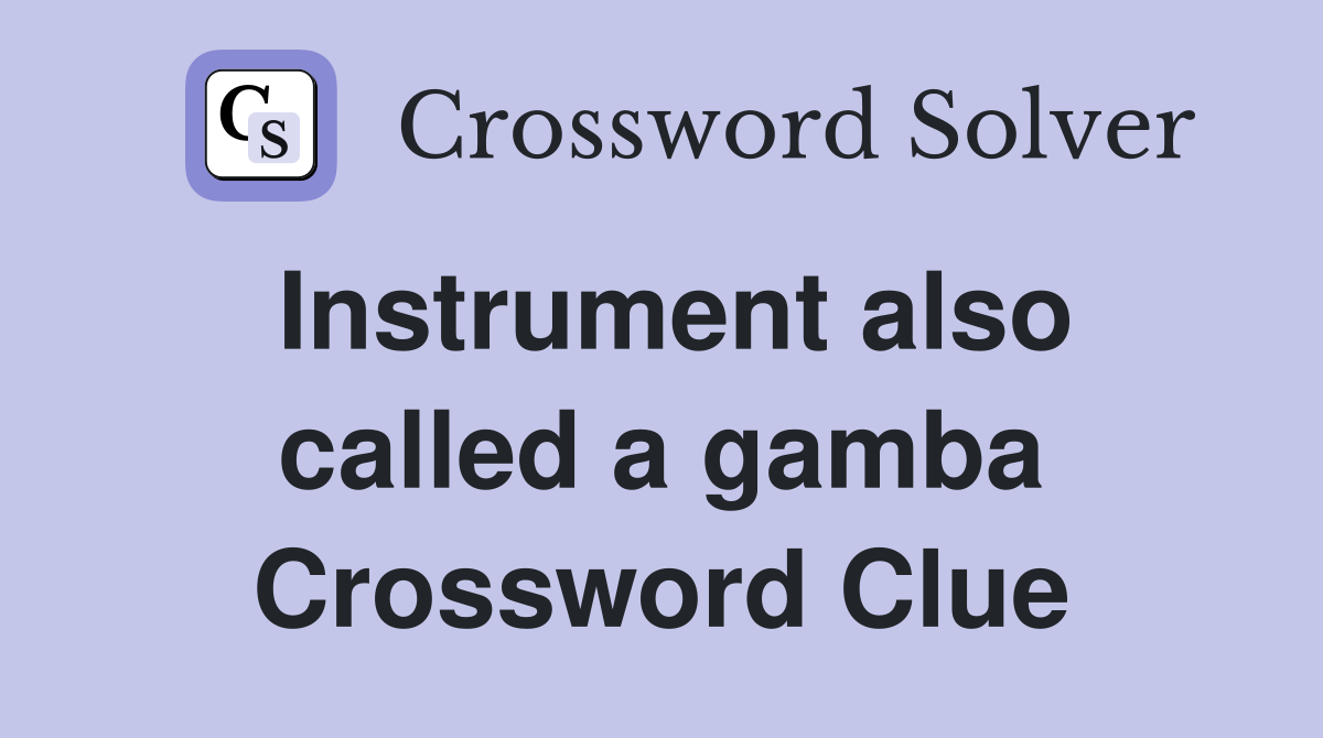 Instrument also called a gamba Crossword Clue