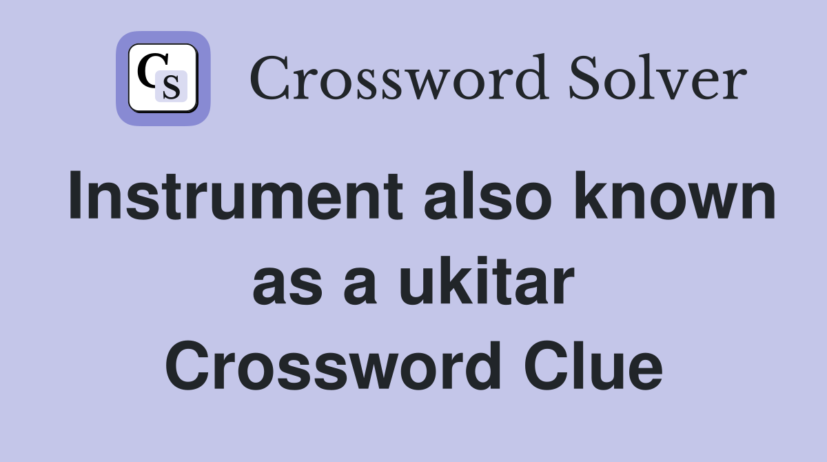 Instrument also known as a ukitar Crossword Clue