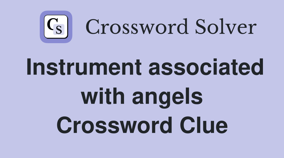 Instrument associated with angels Crossword Clue