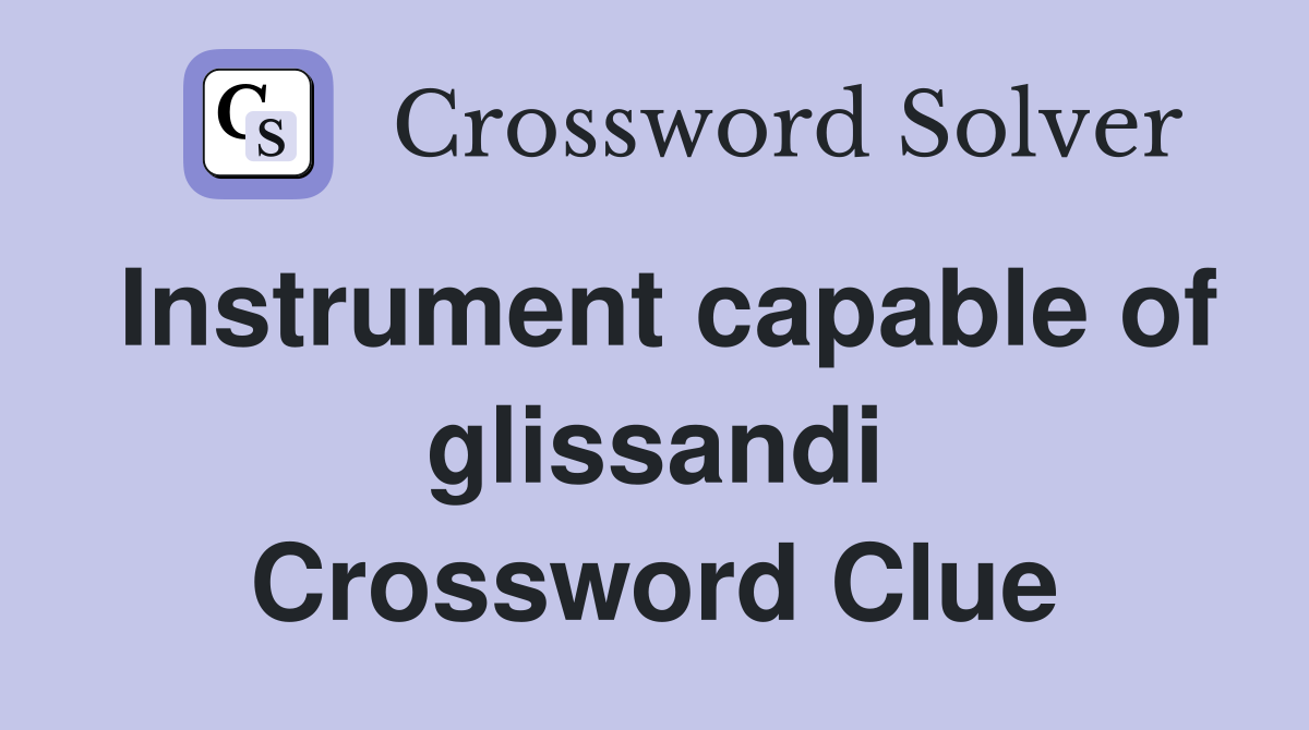 Instrument capable of glissandi Crossword Clue