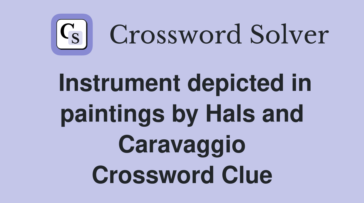 Instrument depicted in paintings by Hals and Caravaggio Crossword Clue