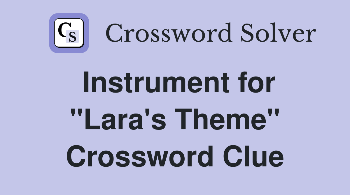 Instrument for "Lara's Theme" Crossword Clue
