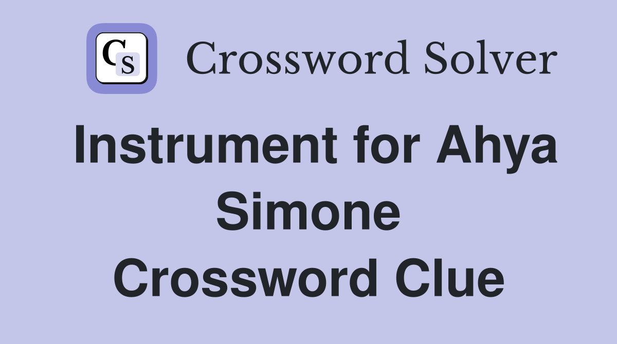 Instrument for Ahya Simone Crossword Clue