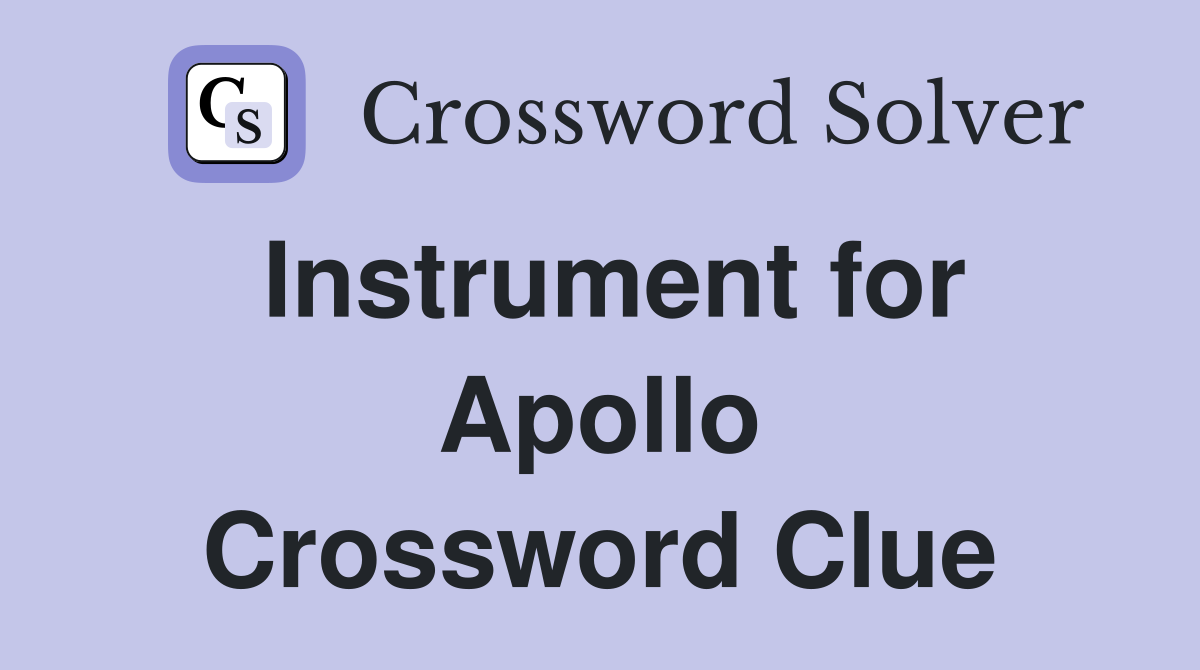 Instrument for Apollo Crossword Clue