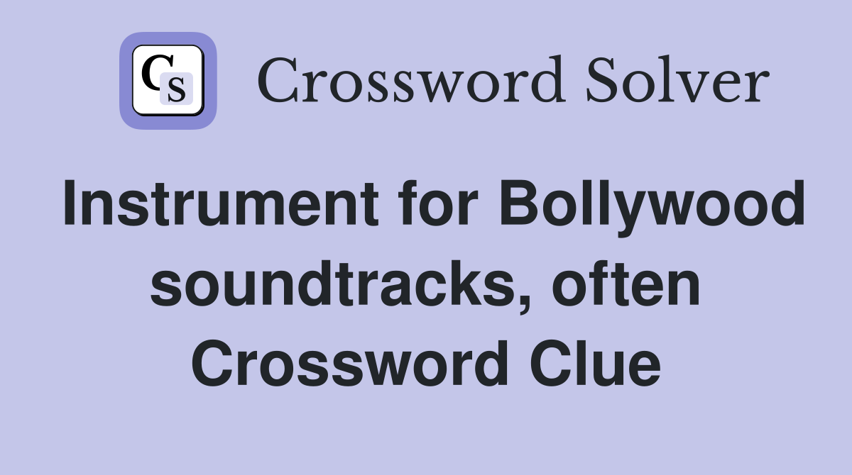 Instrument for Bollywood soundtracks, often Crossword Clue