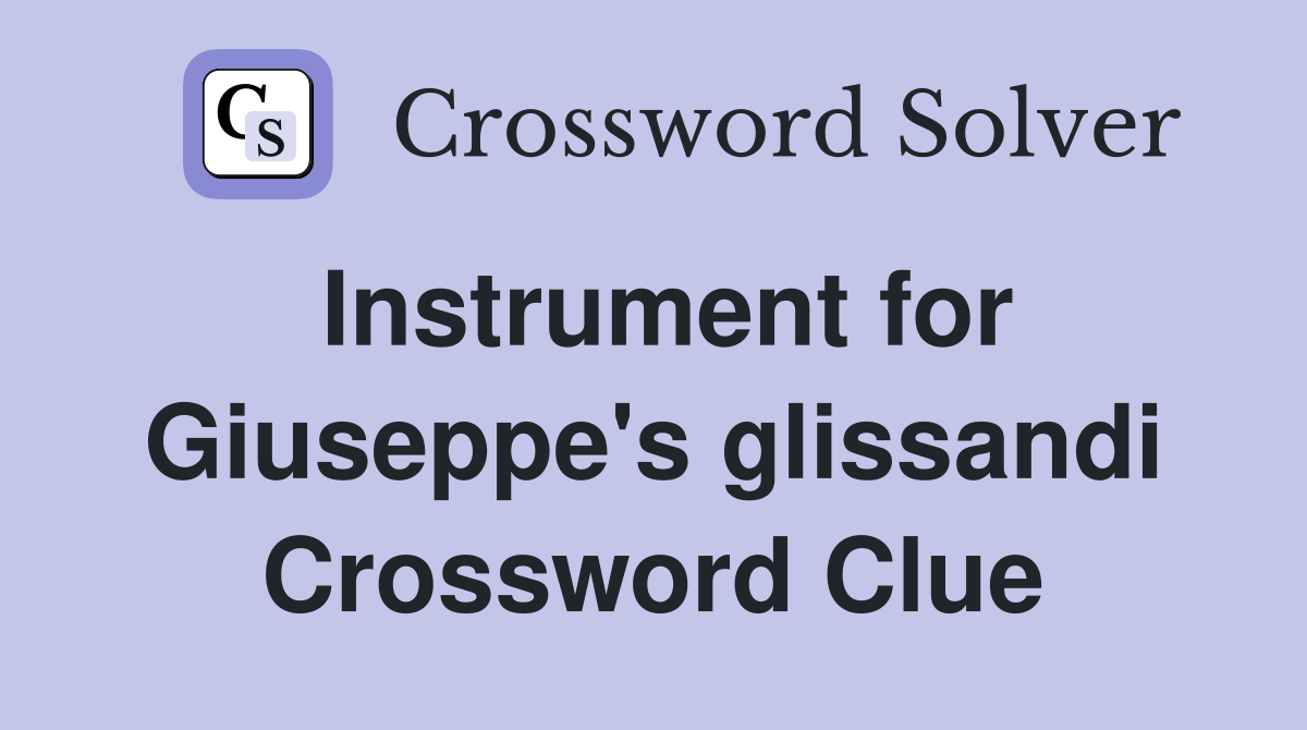 Instrument for Giuseppe's glissandi Crossword Clue
