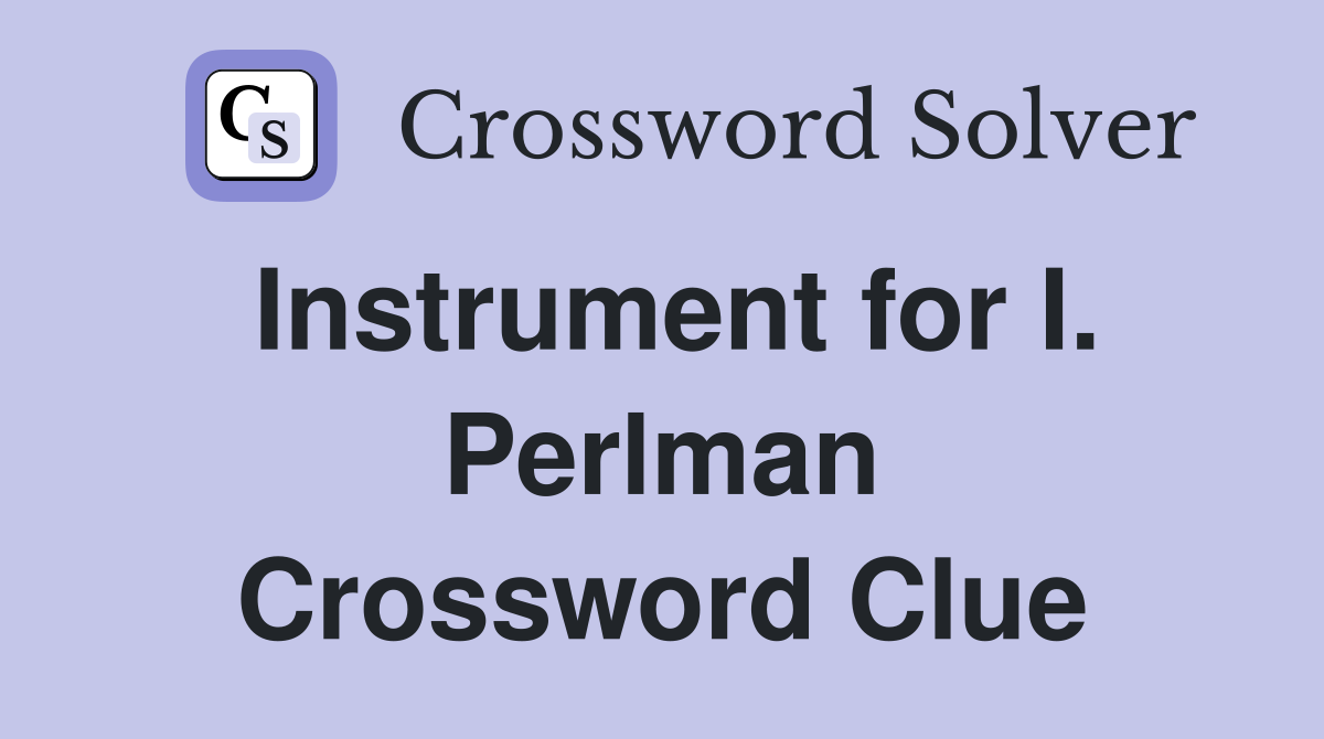 Instrument for I. Perlman Crossword Clue
