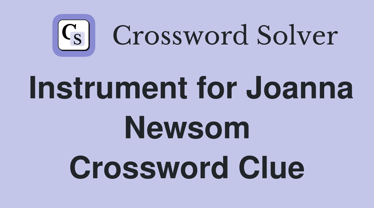 Instrument for Joanna Newsom Crossword Clue