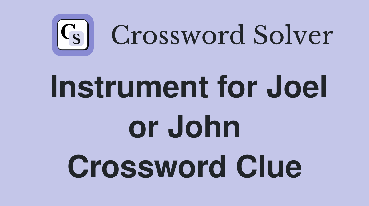 Instrument for Joel or John Crossword Clue