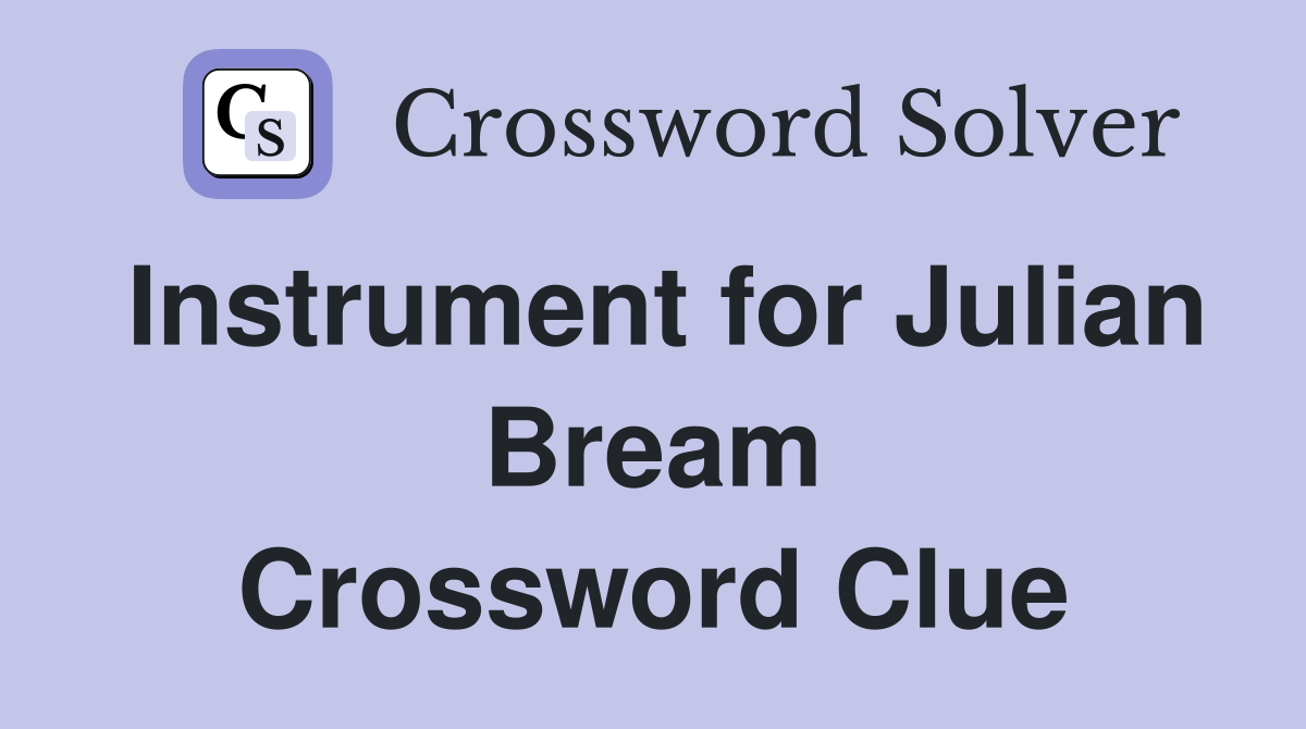 Instrument for Julian Bream Crossword Clue