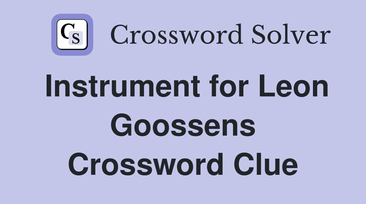 Instrument for Leon Goossens Crossword Clue