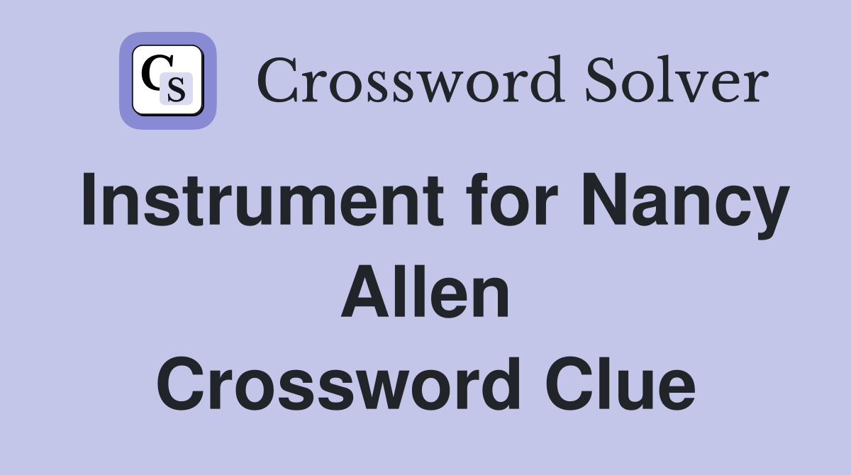 Instrument for Nancy Allen Crossword Clue