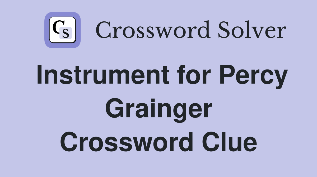 Instrument for Percy Grainger Crossword Clue