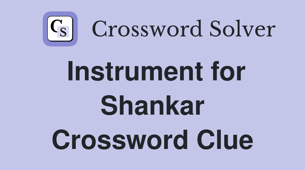 Instrument for Shankar Crossword Clue