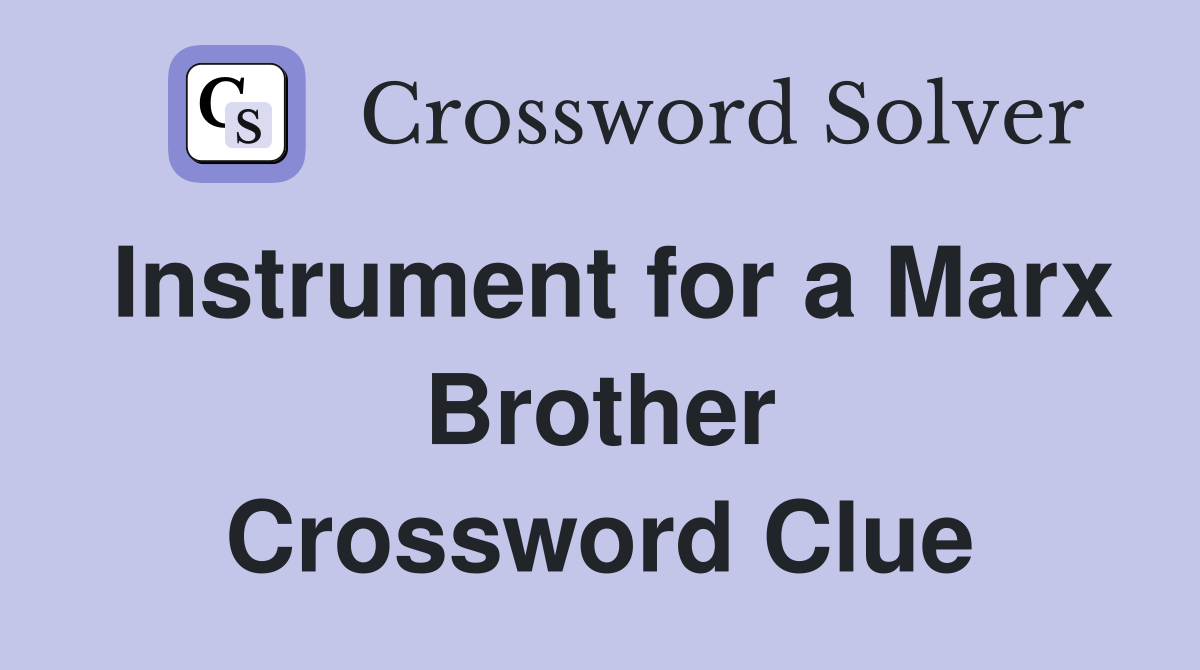 Instrument for a Marx Brother Crossword Clue