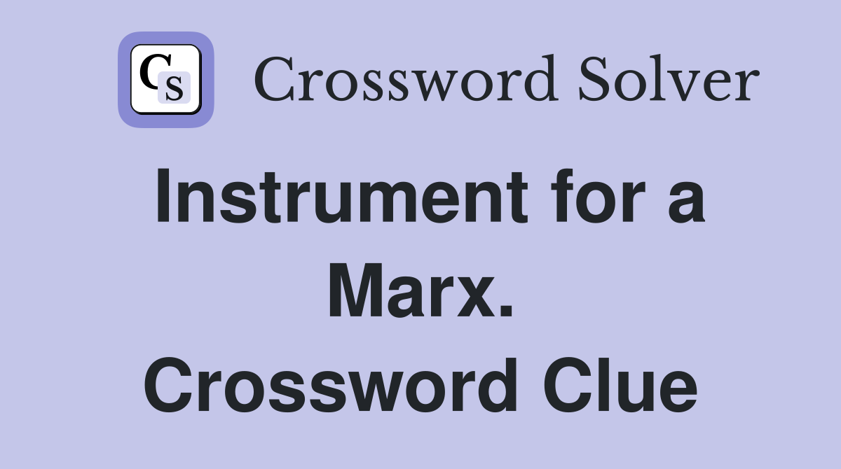 Instrument for a Marx. Crossword Clue