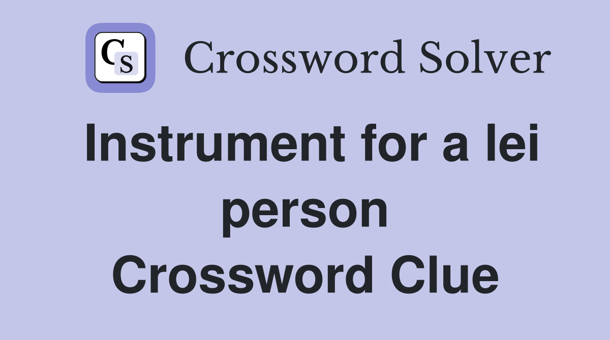 Instrument for a lei person Crossword Clue