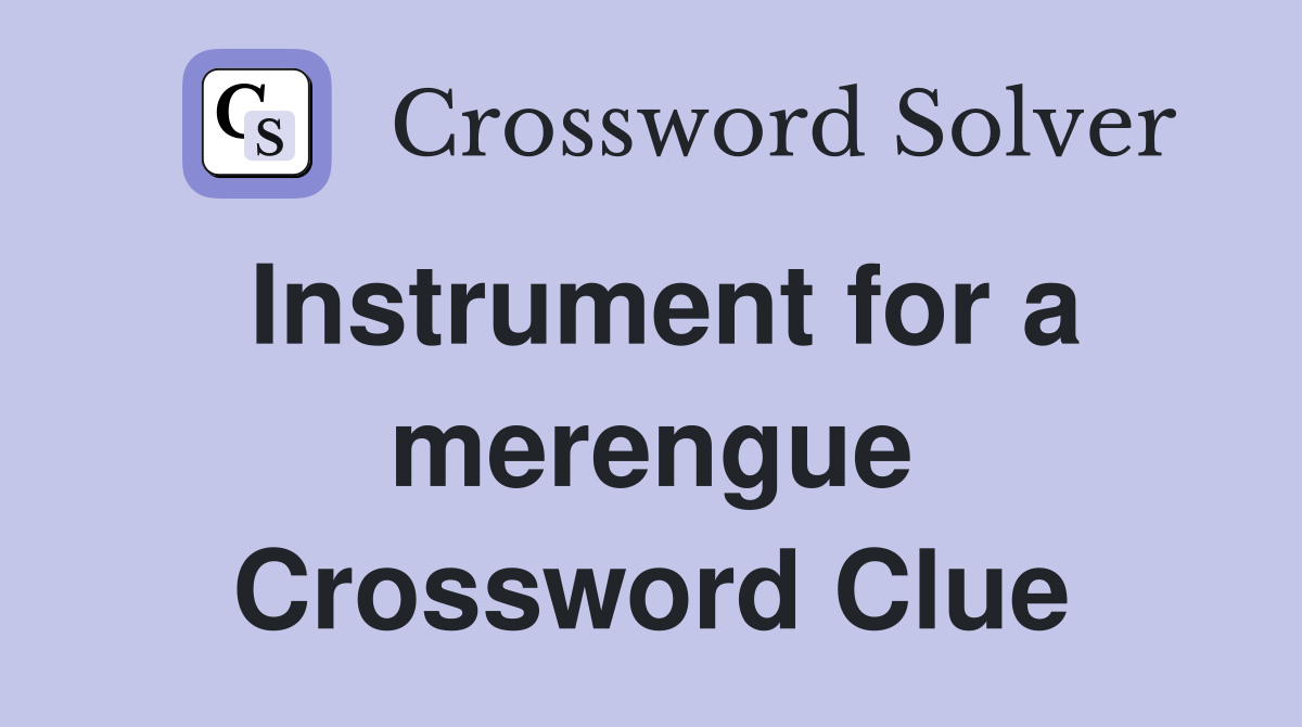 Instrument for a merengue Crossword Clue