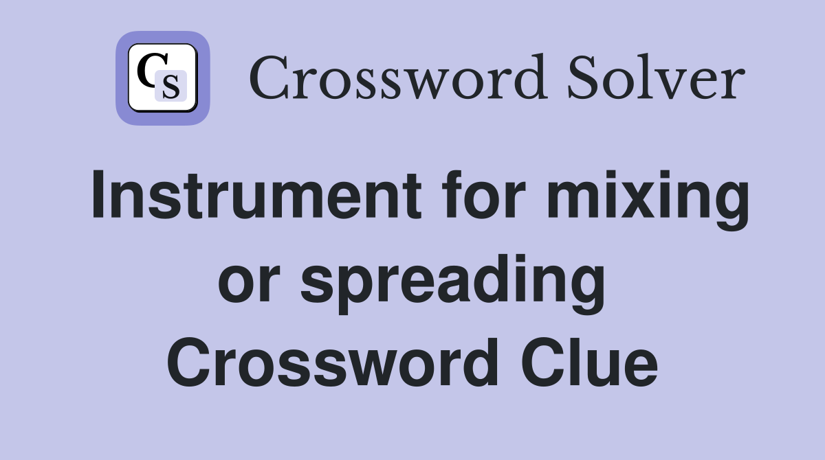 Instrument for mixing or spreading Crossword Clue