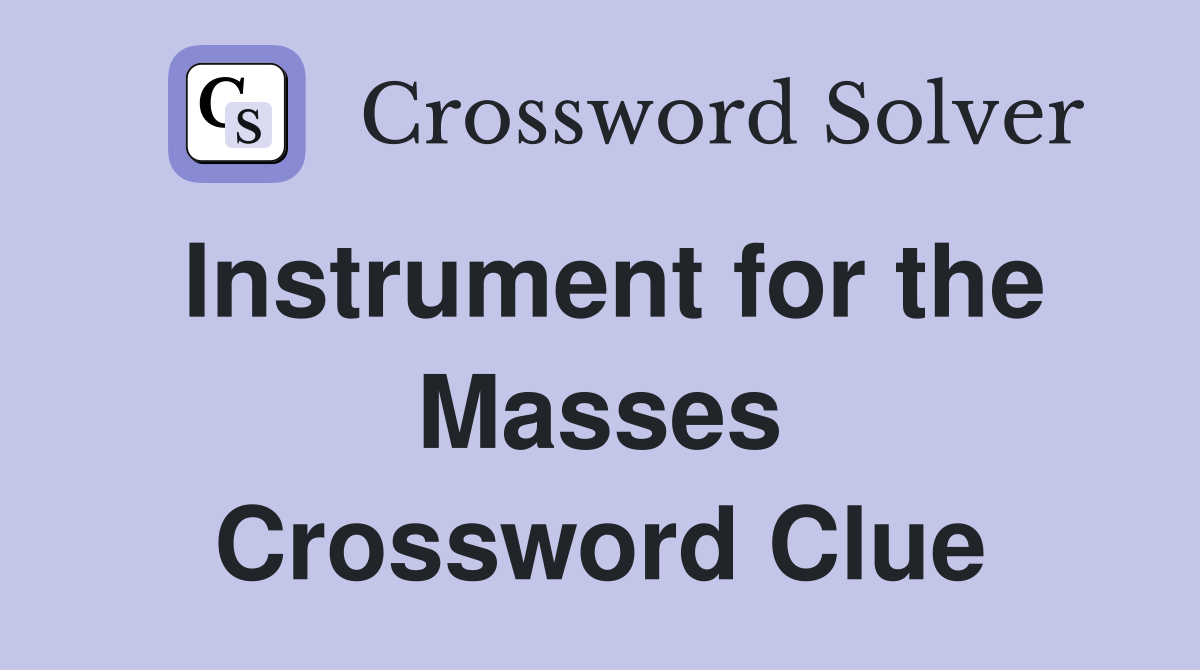 Instrument for the Masses Crossword Clue