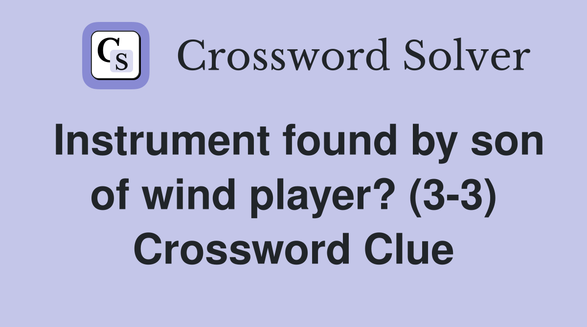 Instrument found by son of wind player? (3-3) Crossword Clue