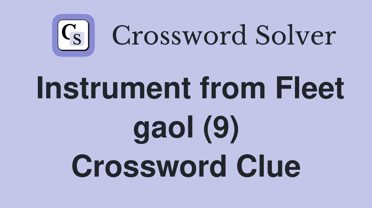 Instrument from Fleet gaol (9) Crossword Clue