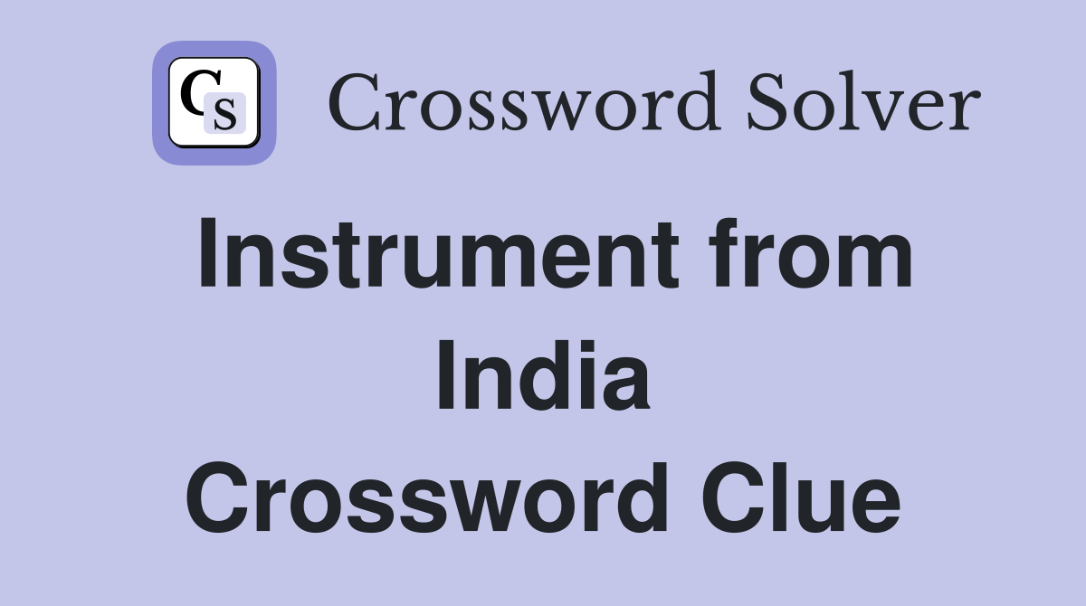 Instrument from India Crossword Clue