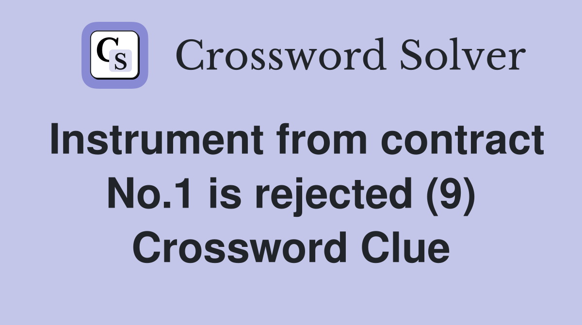 Instrument from contract No.1 is rejected (9) Crossword Clue