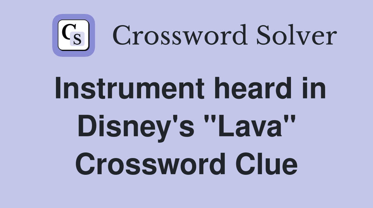 Instrument heard in Disney's "Lava" Crossword Clue