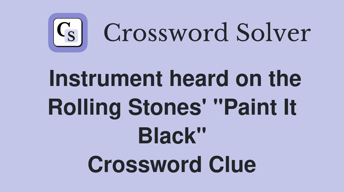 Instrument heard on the Rolling Stones' "Paint It Black" Crossword Clue