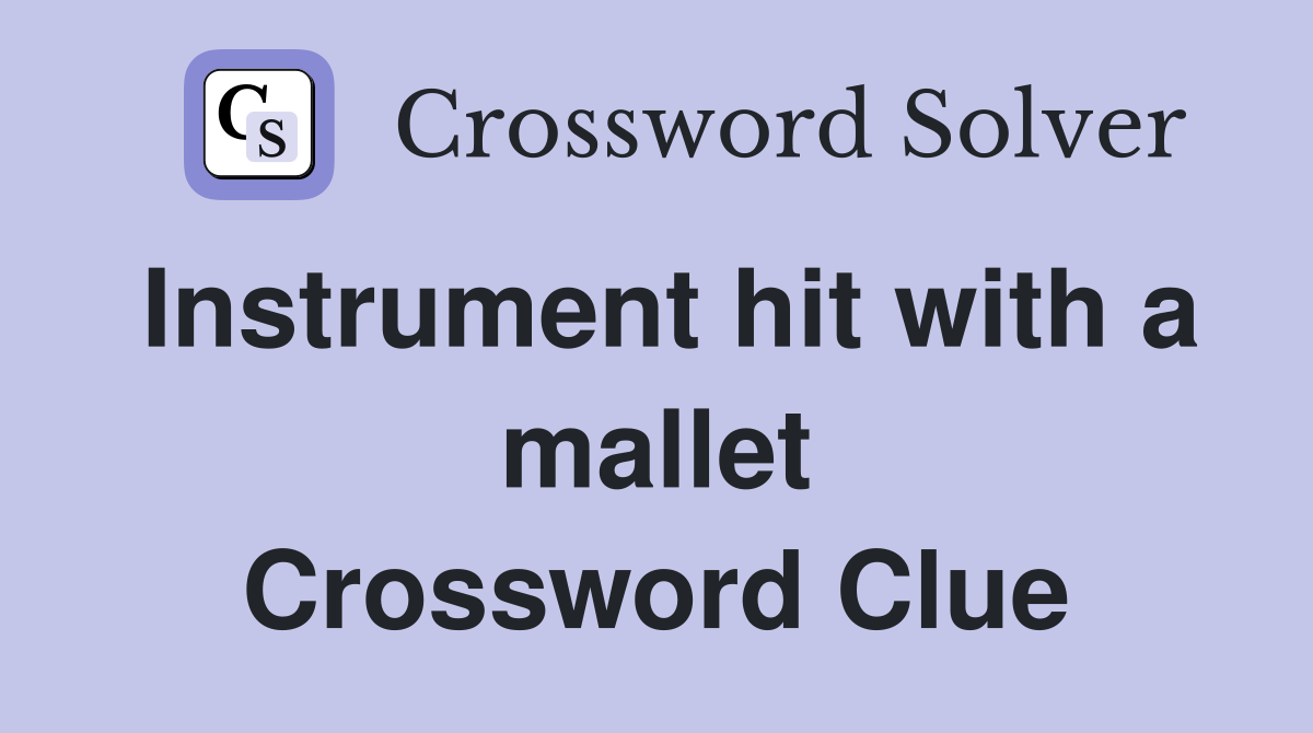Instrument hit with a mallet Crossword Clue