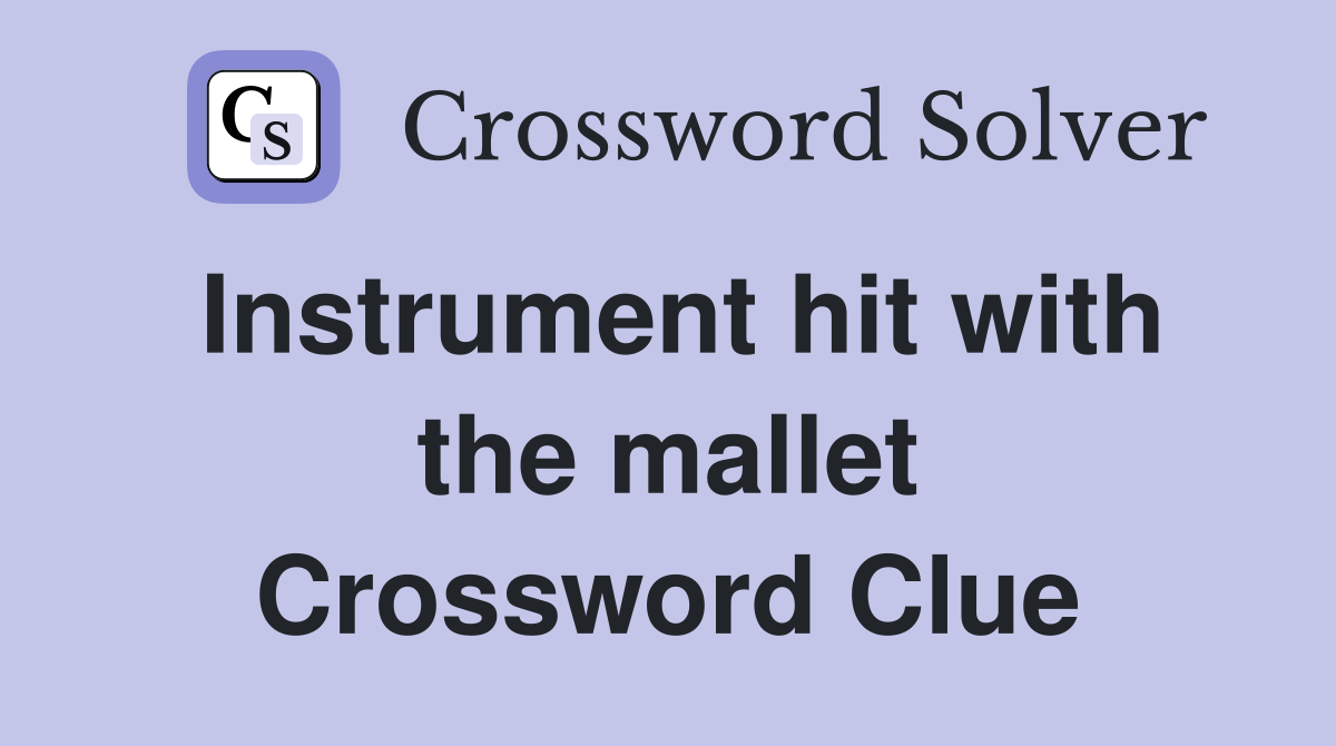 Instrument hit with the mallet Crossword Clue