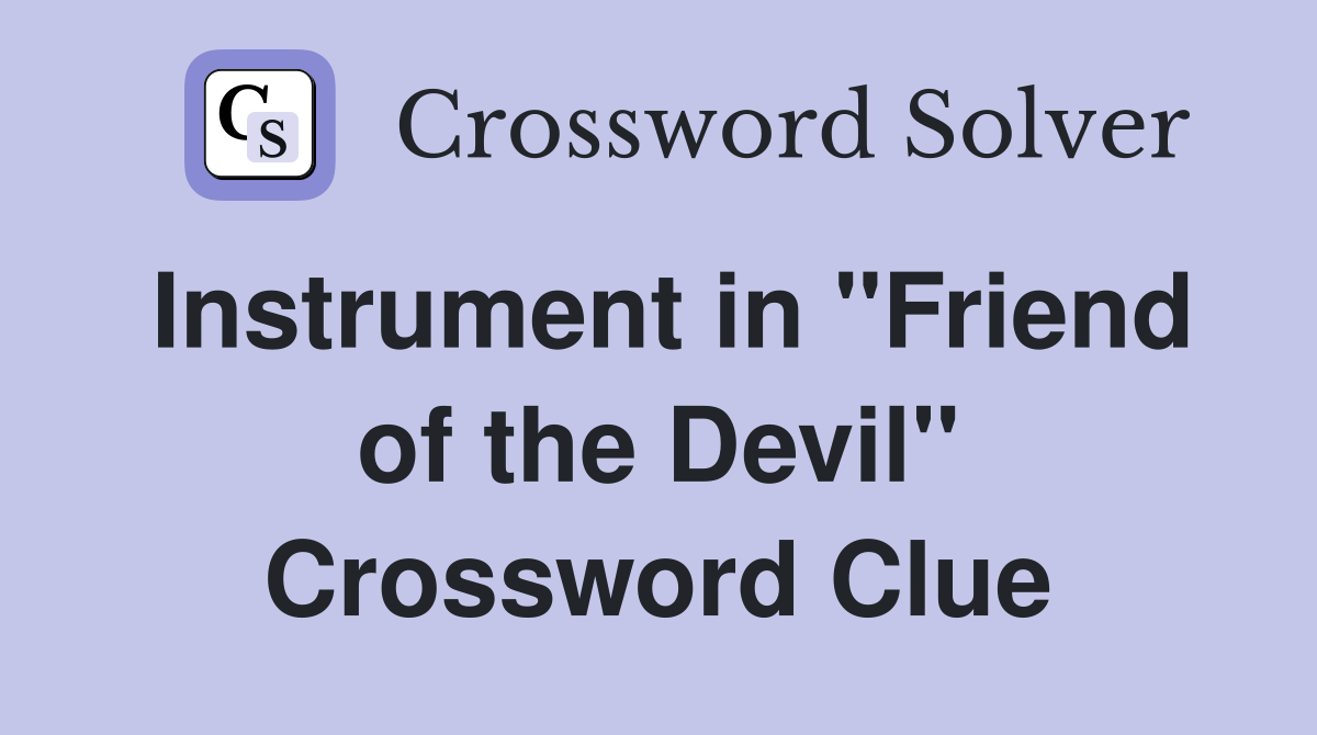 Instrument in "Friend of the Devil" Crossword Clue