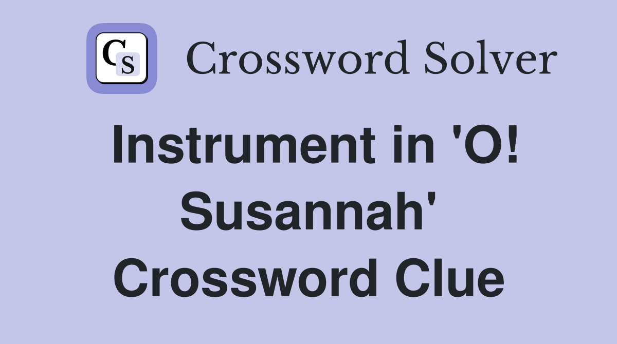 Instrument in 'O! Susannah' Crossword Clue