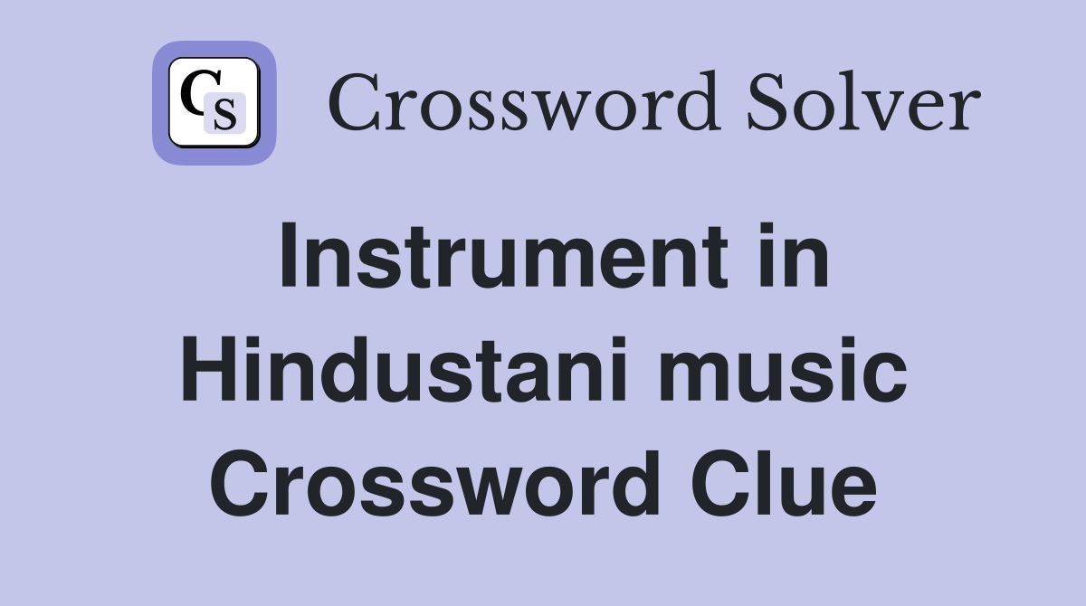 Instrument in Hindustani music Crossword Clue