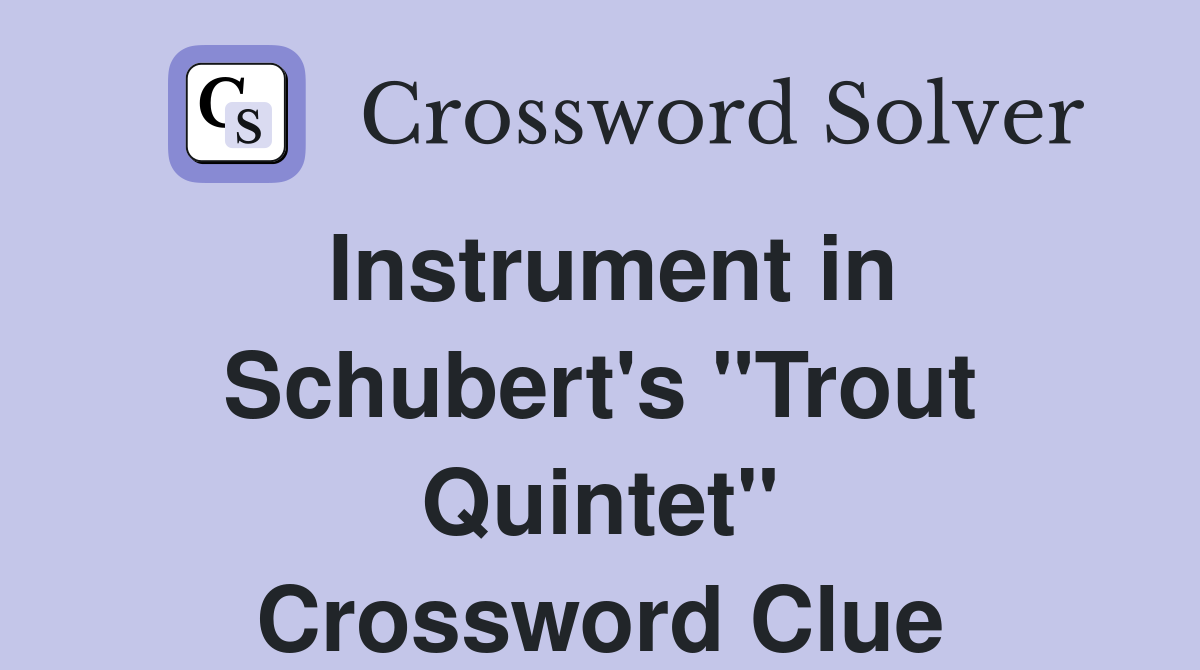 Instrument in Schubert's "Trout Quintet" Crossword Clue